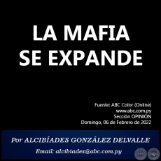 LA MAFIA SE EXPANDE - Por ALCIBADES GONZLEZ DELVALLE - Domingo, 06 de Febrero de 2022